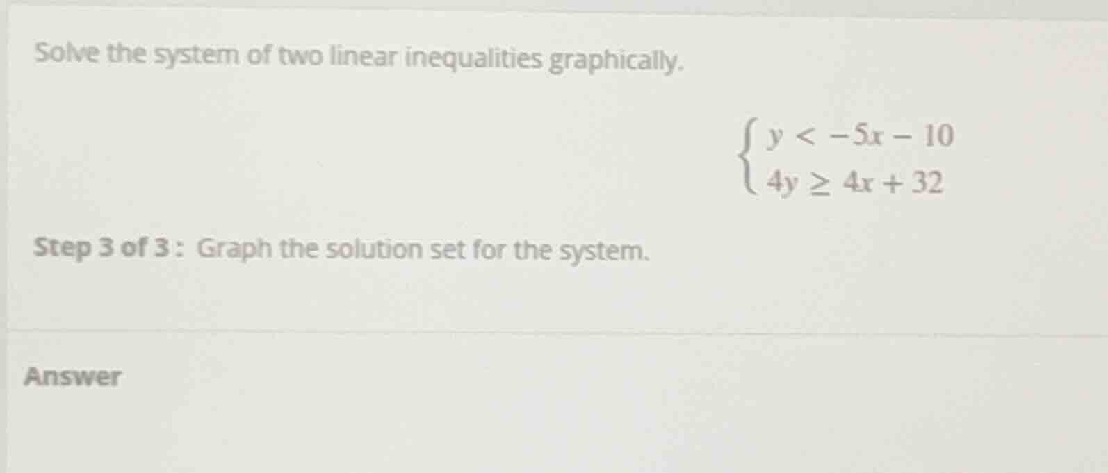 solve the system of two linear inequalities graphically. \\(\\begin{cas…