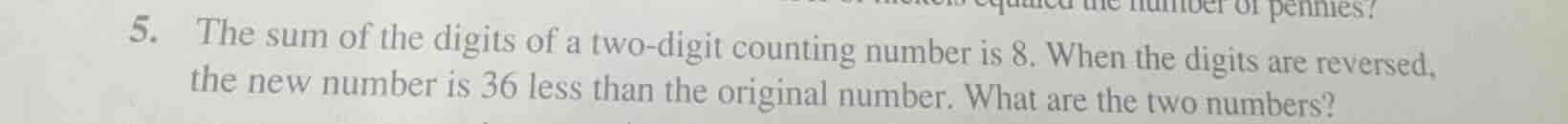 5. the sum of the digits of a two - digit counting number is 8. when th…