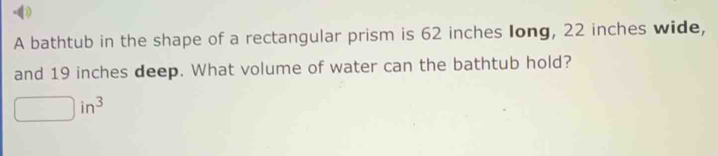 a bathtub in the shape of a rectangular prism is 62 inches long, 22 inc…