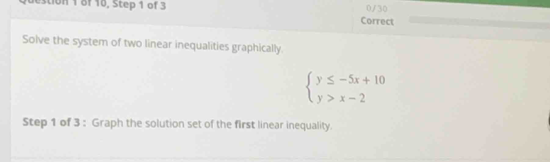 question 1 of 10, step 1 of 3 solve the system of two linear inequaliti…