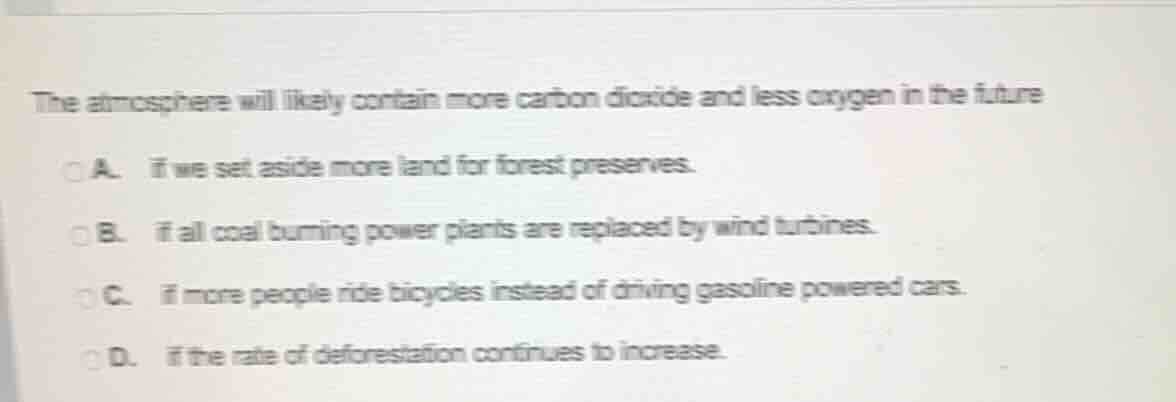 the atmosphere will likely contain more carbon dioxide and less oxygen …