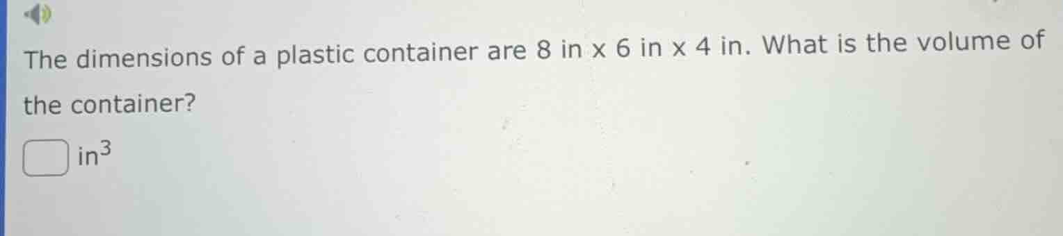 the dimensions of a plastic container are 8 in x 6 in x 4 in. what is t…