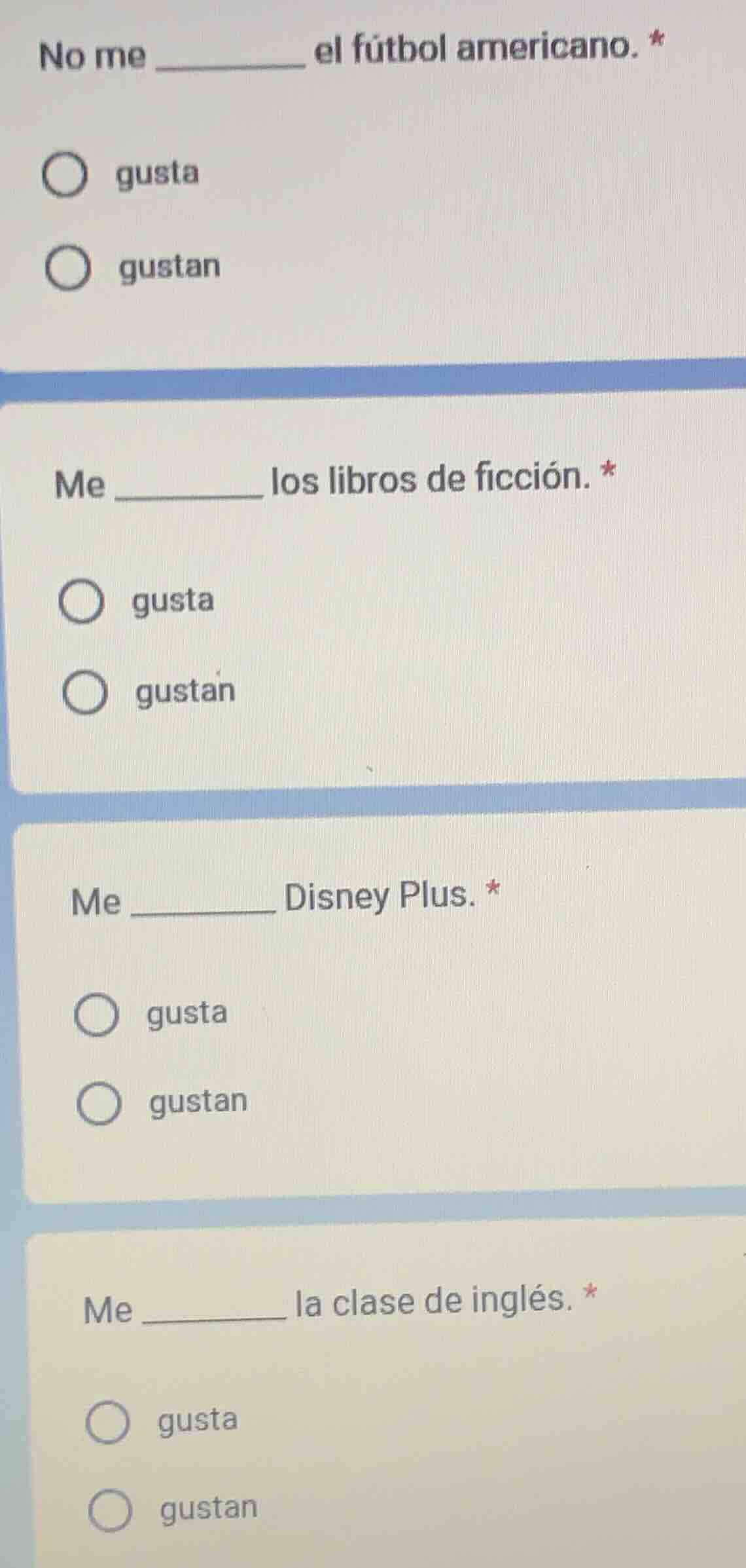 no me ______ el fútbol americano. * ○ gusta ○ gustan me ______ los libr…