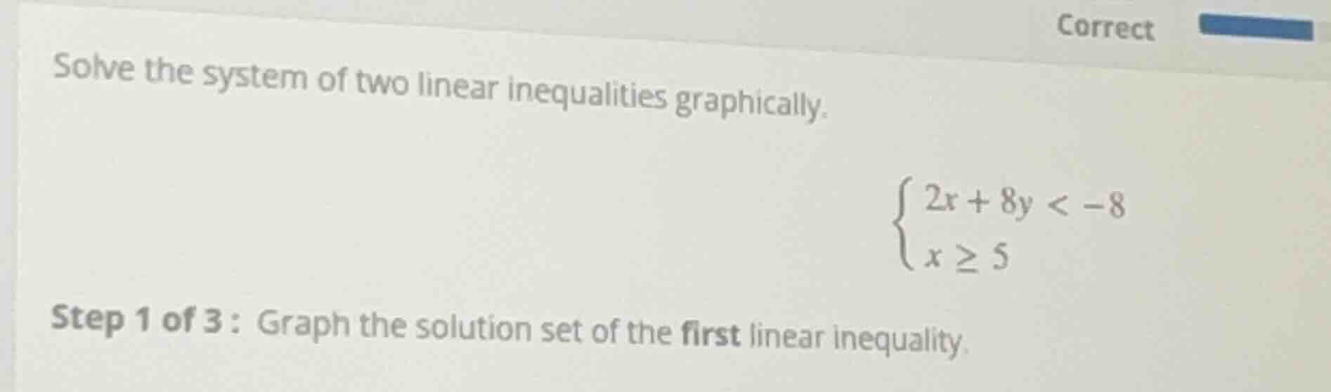 solve the system of two linear inequalities graphically.\\begin{cases}2…