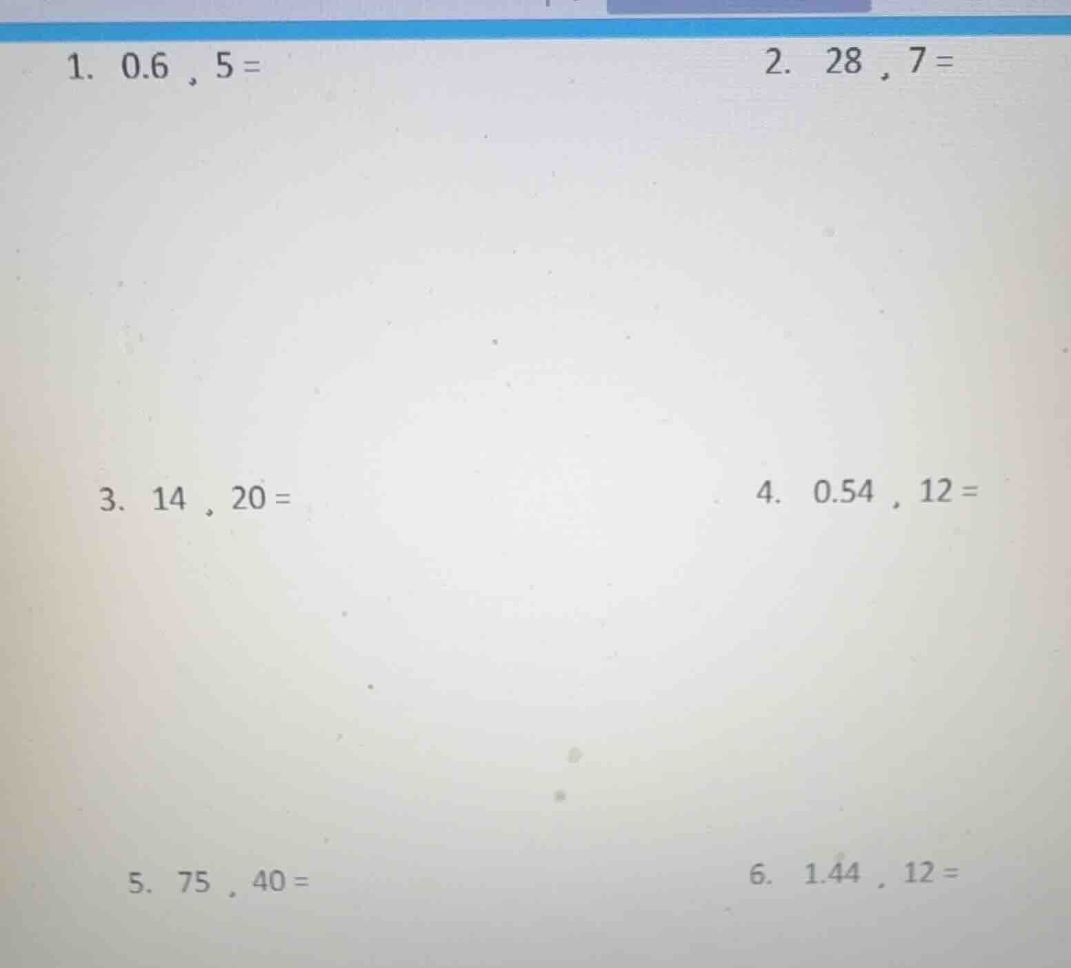 1. 0.6, 5 = 2. 28, 7 = 3. 14, 20 = 4. 0.54, 12 = 5. 75, 40 = 6. 1.44, 1…
