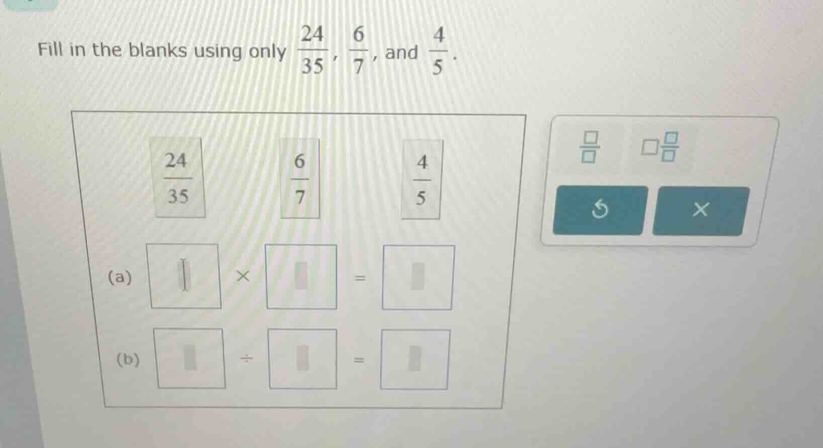 fill in the blanks using only \\(\frac{24}{35}\\), \\(\frac{6}{7}\\), a…