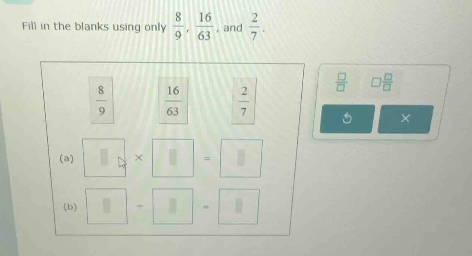 fill in the blanks using only \\(\\frac{8}{9}\\), \\(\\frac{16}{63}\\),…