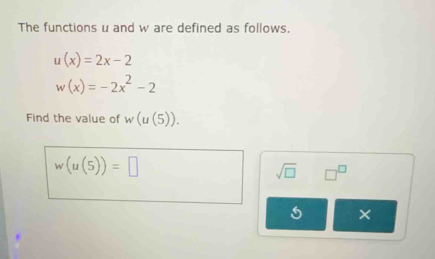 the functions u and w are defined as follows.\\(u(x) = 2x - 2\\)\\(w(x)…