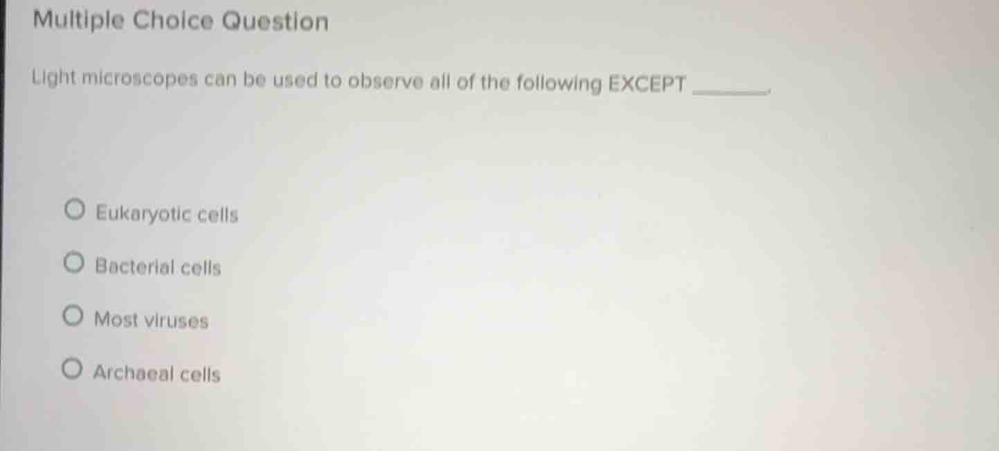 multiple choice question light microscopes can be used to observe all o…