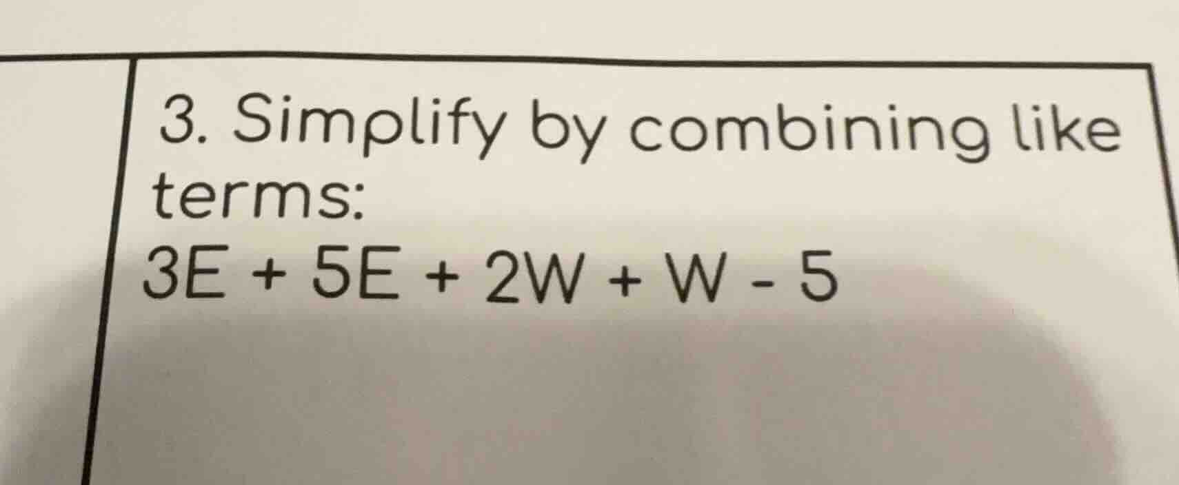 3. simplify by combining like terms: 3e + 5e + 2w + w - 5