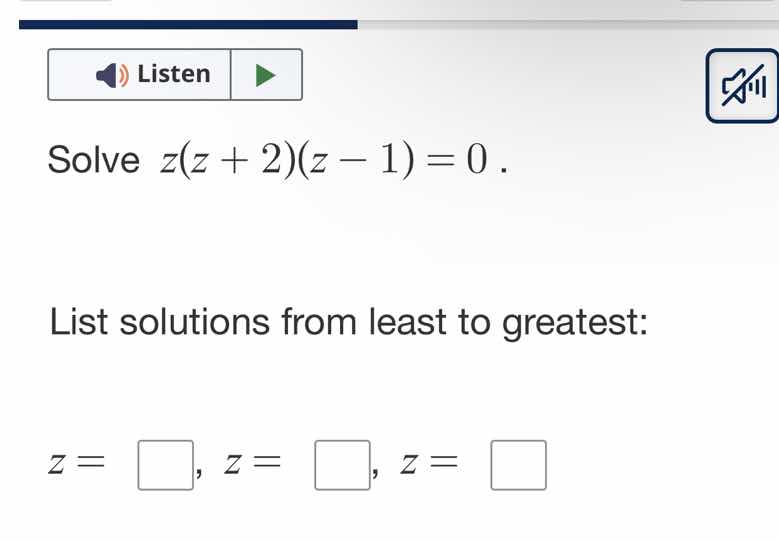 solve ( z(z + 2)(z - 1) = 0 ). list solutions from least to greatest: (…