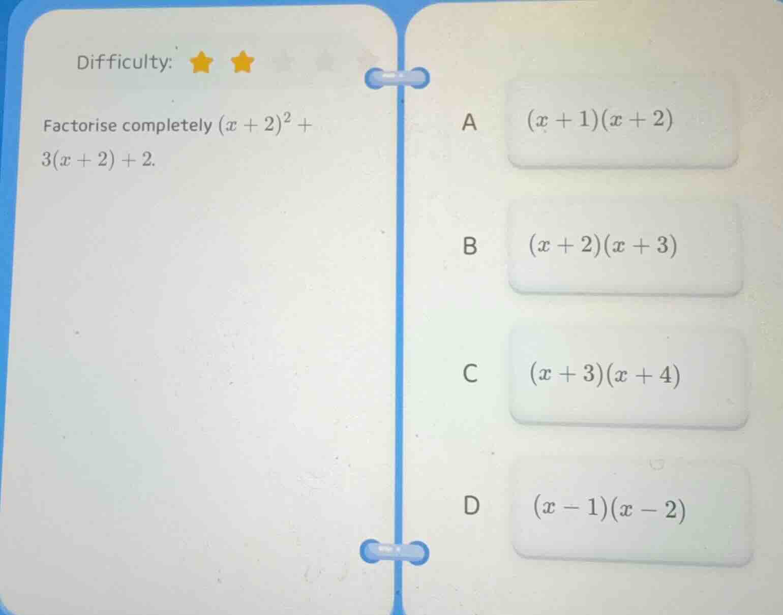 difficulty: factorise completely ((x + 2)^2 + 3(x + 2) + 2. a ((x + 1)(…