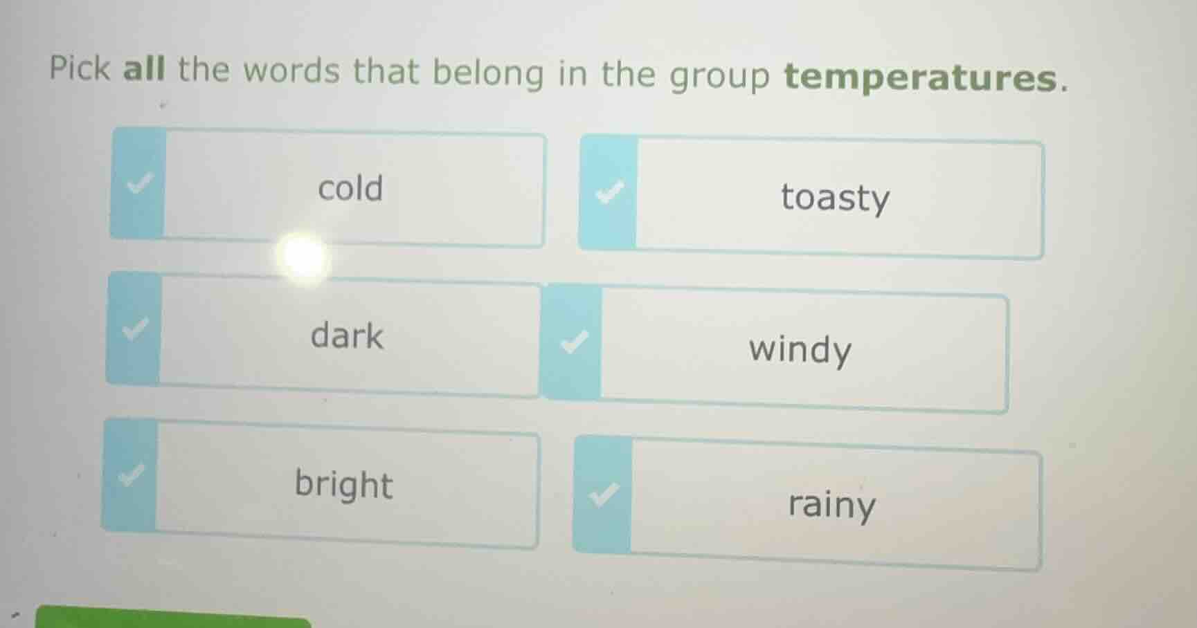 pick all the words that belong in the group temperatures. cold toasty d…