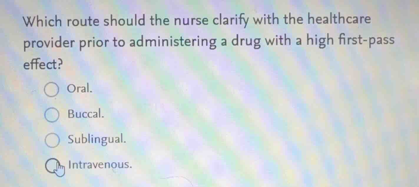 which route should the nurse clarify with the healthcare provider prior…