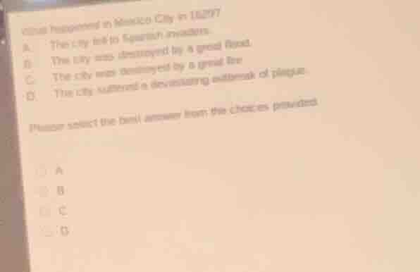 what happened in mexico city in 1627? a. the city fell to spanish invad…