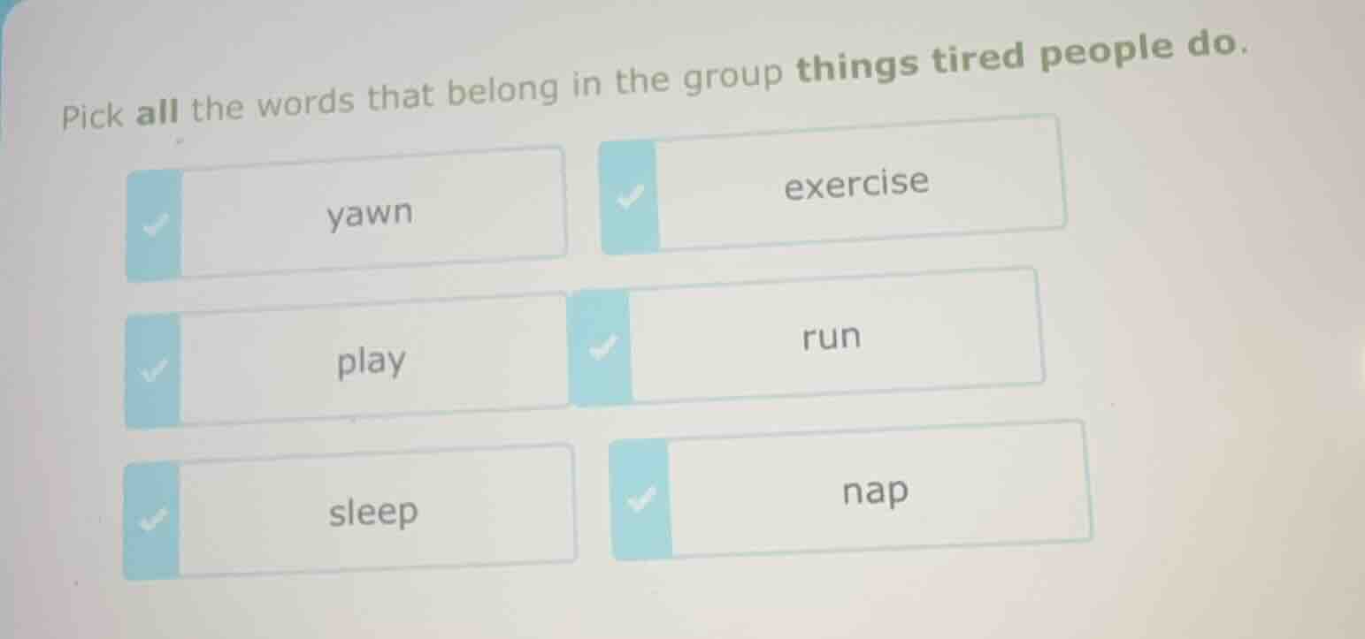 pick all the words that belong in the group things tired people do. yaw…