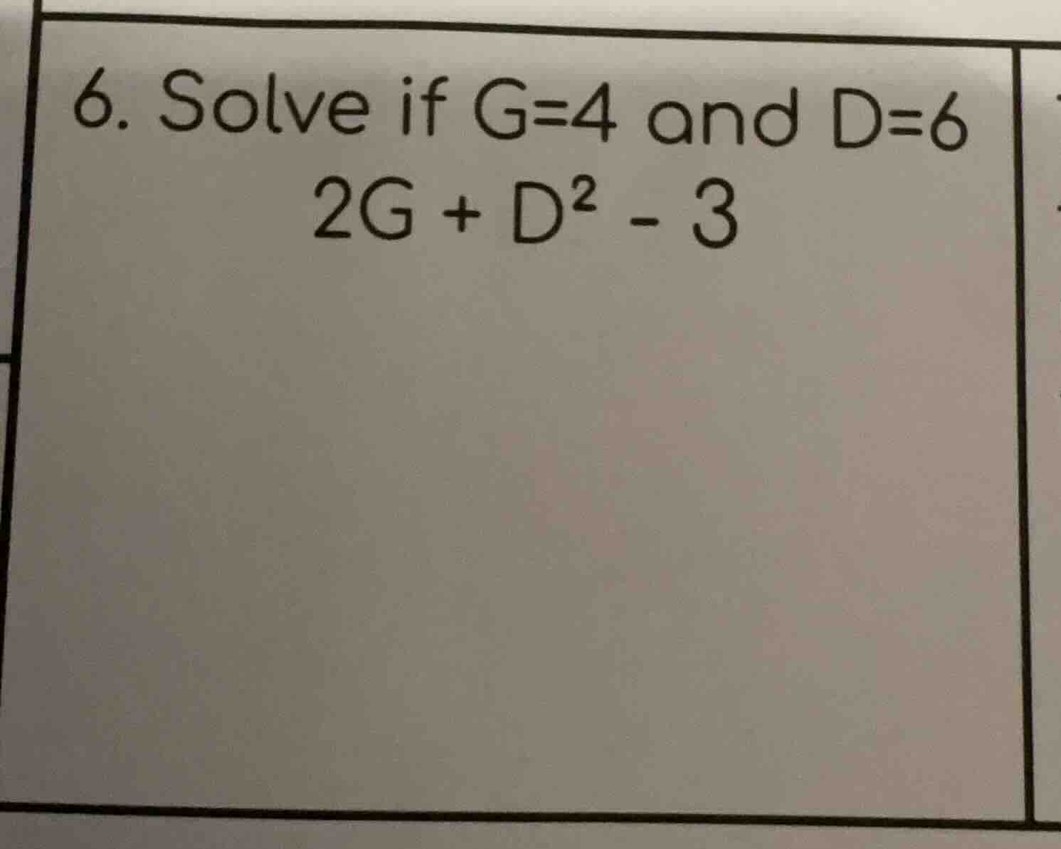 6. solve if g=4 and d=6 2g + d² - 3