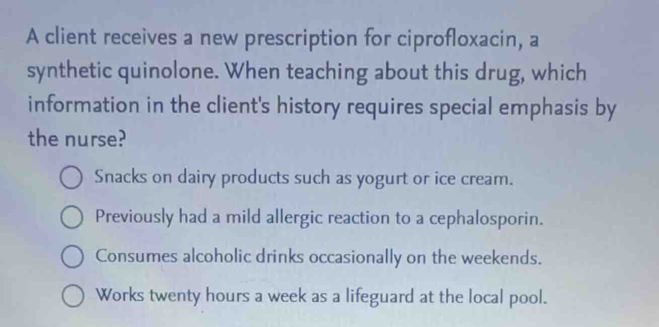 a client receives a new prescription for ciprofloxacin, a synthetic qui…