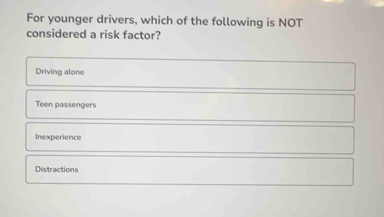 for younger drivers, which of the following is not considered a risk fa…