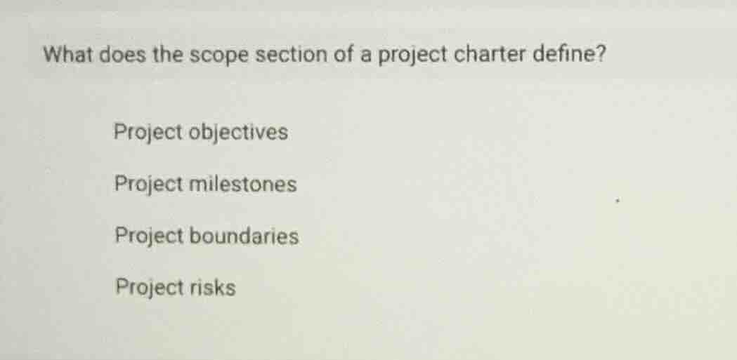 what does the scope section of a project charter define? project object…