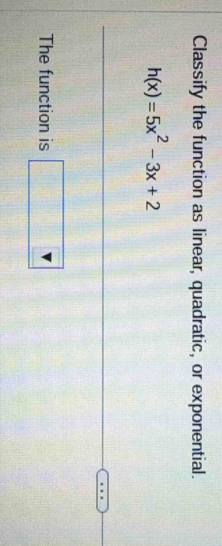 classify the function as linear, quadratic, or exponential.\\( h(x) = 5…