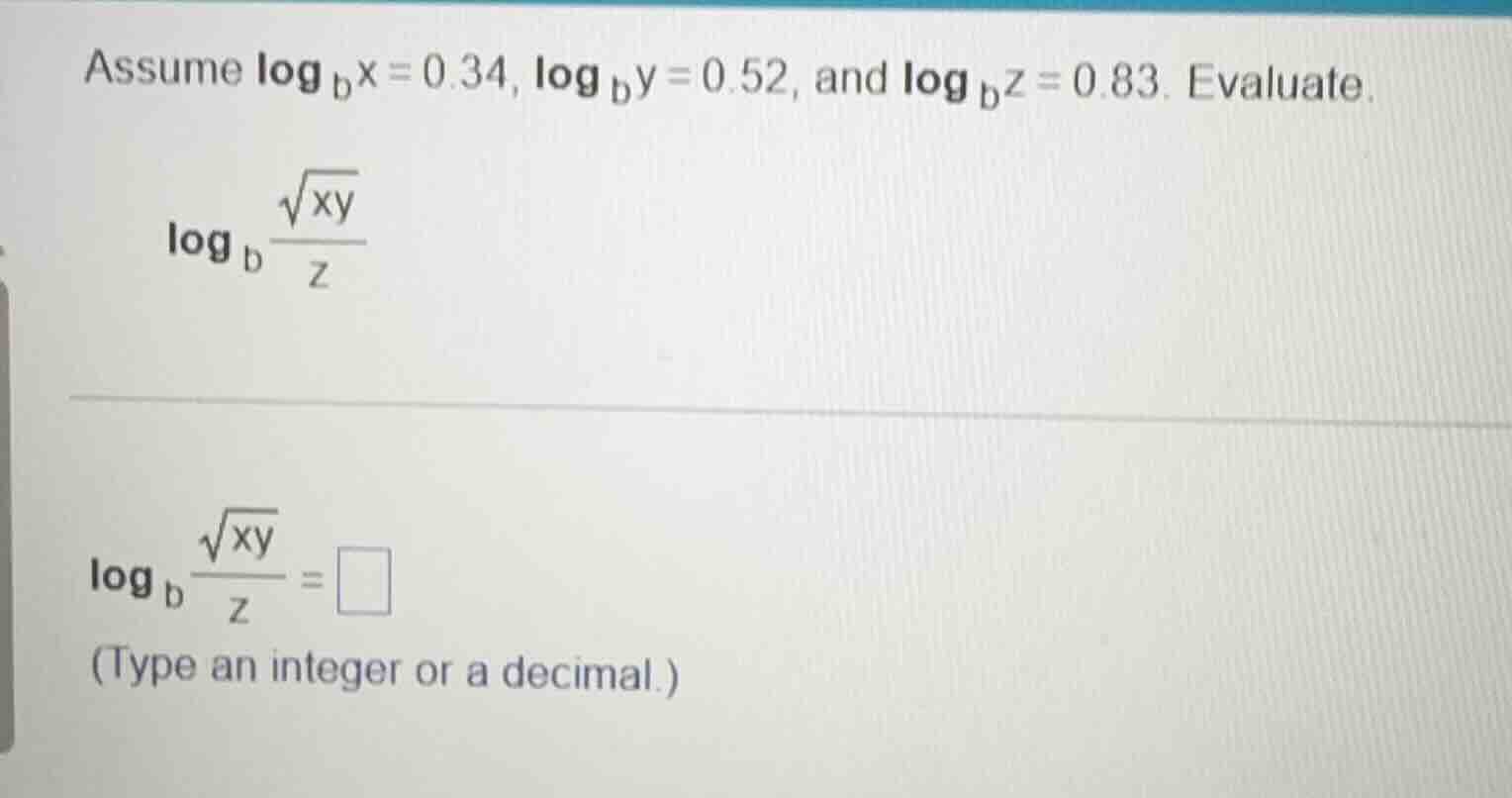 assume $\\log_{b}x = 0.34$, $\\log_{b}y = 0.52$, and $\\log_{b}z = 0.83…