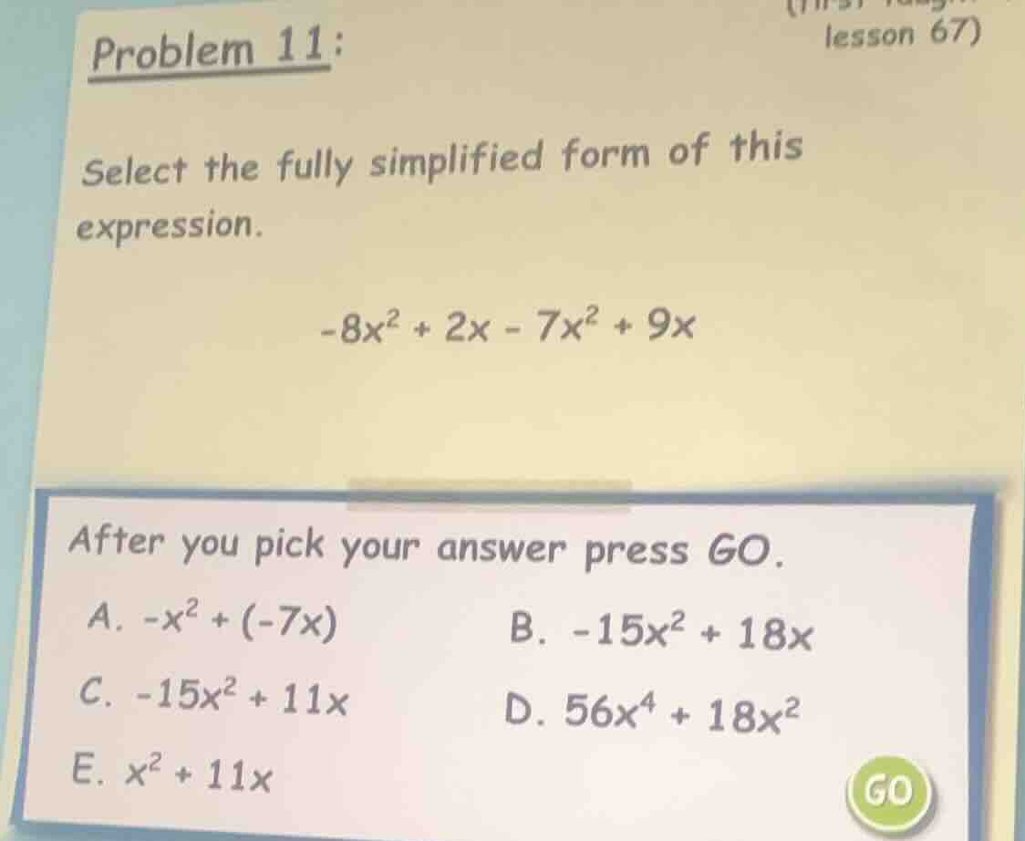 problem 11: select the fully simplified form of this expression. $-8x^{…