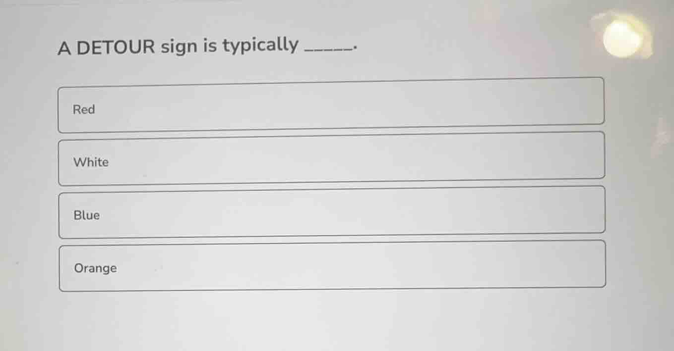 a detour sign is typically ______. red white blue orange