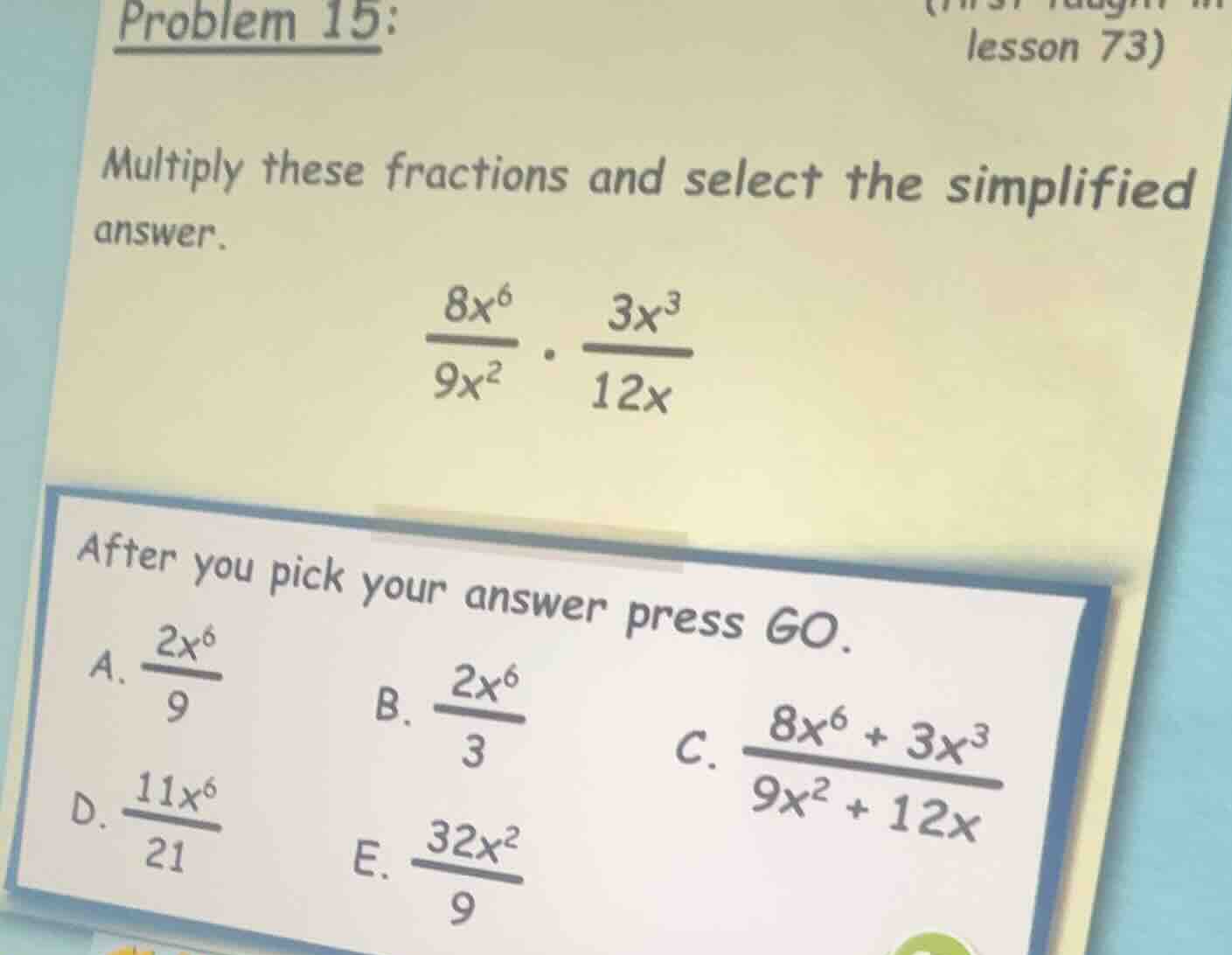 problem 15: (first taught in lesson 73) multiply these fractions and se…