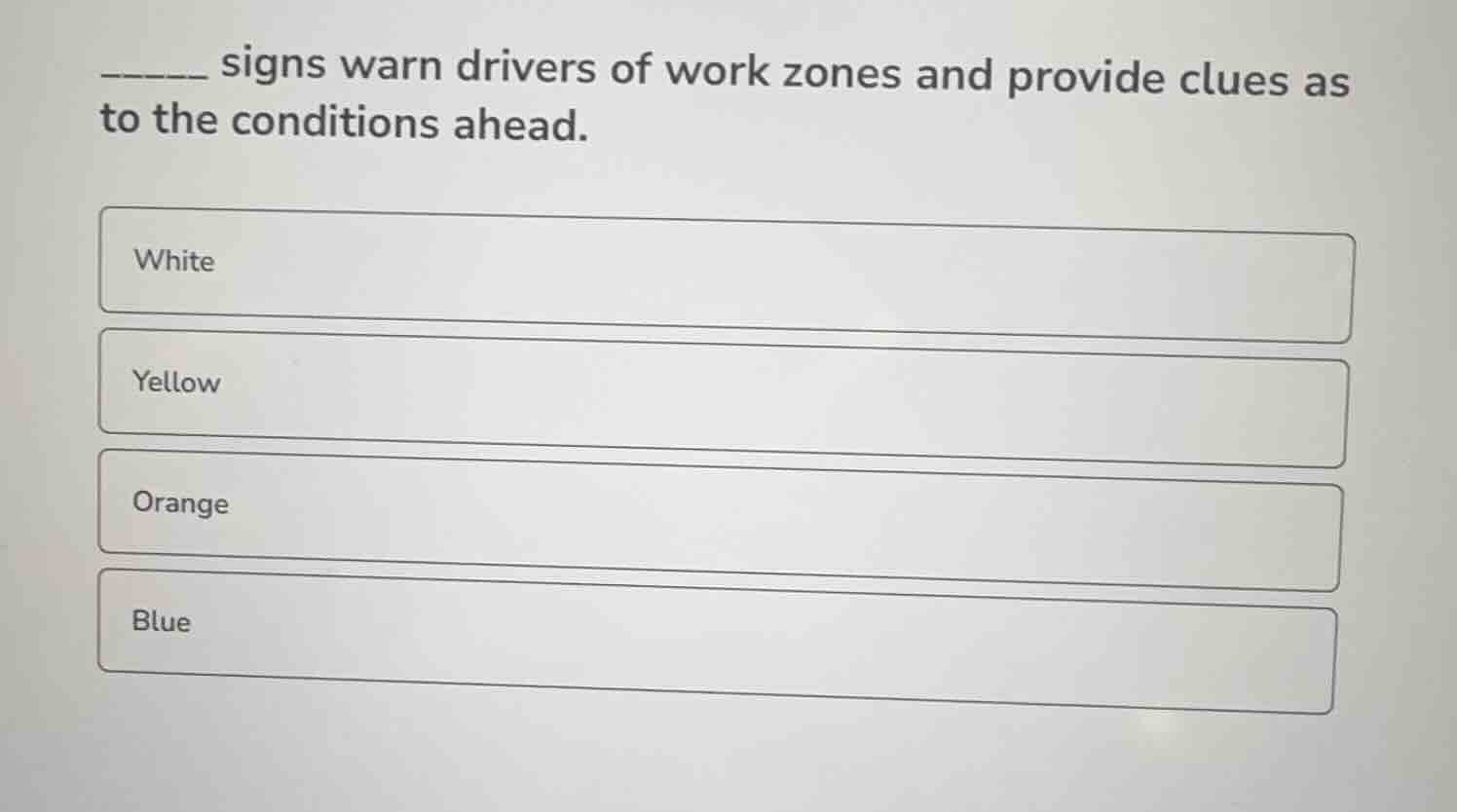 ______ signs warn drivers of work zones and provide clues as to the con…