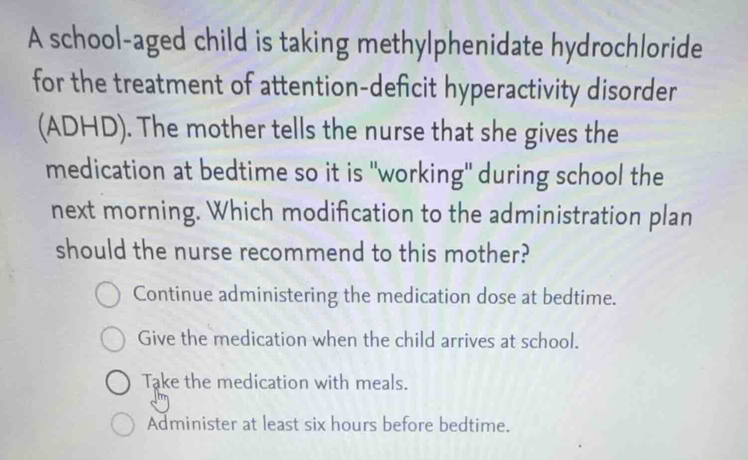 a school - aged child is taking methylphenidate hydrochloride for the t…