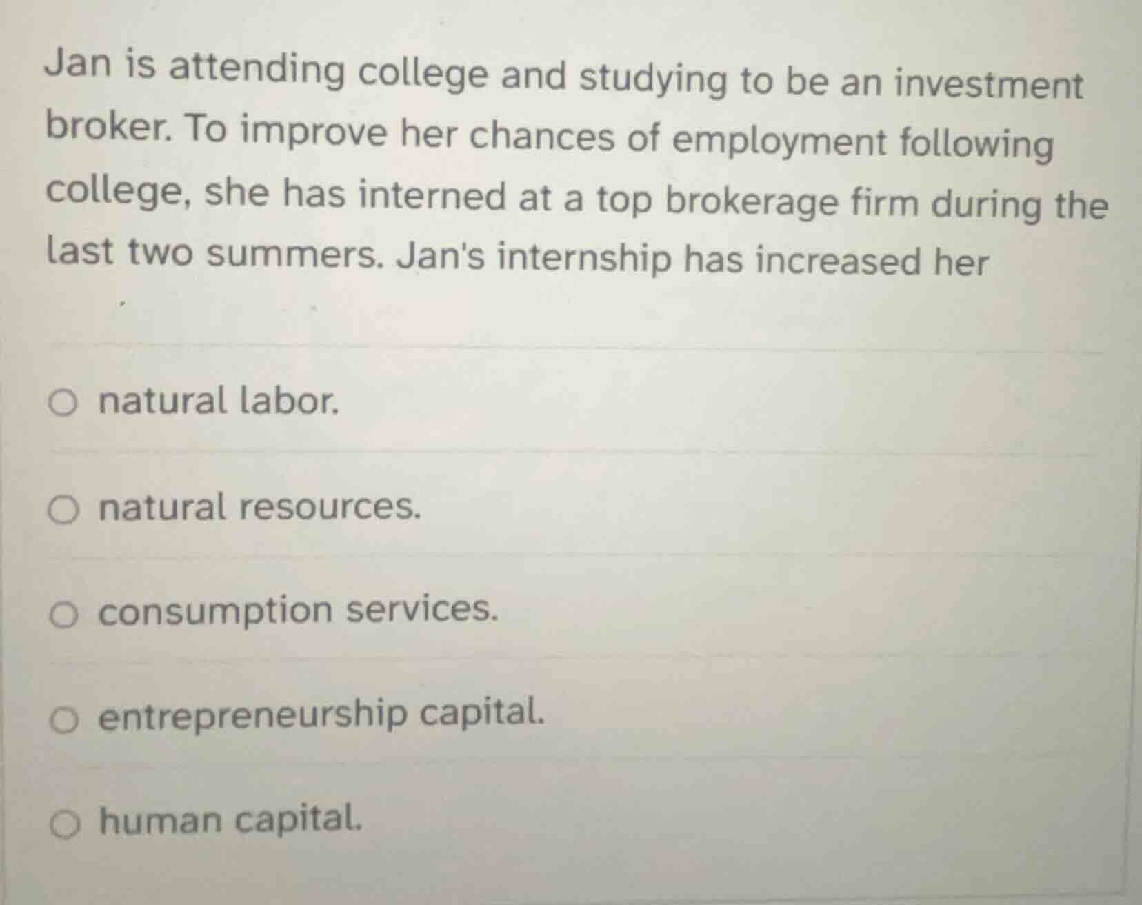jan is attending college and studying to be an investment broker. to im…