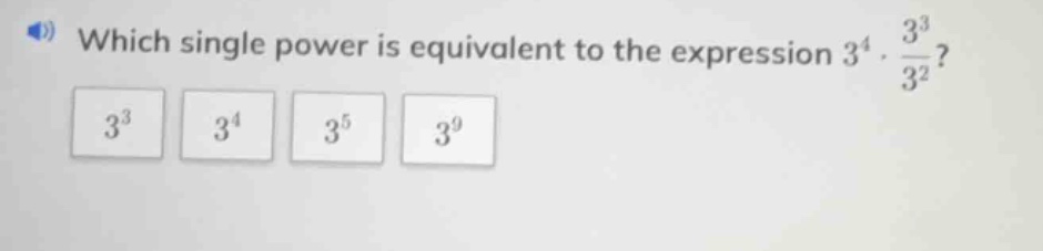 which single power is equivalent to the expression $3^{4}cdot \frac{3^{…