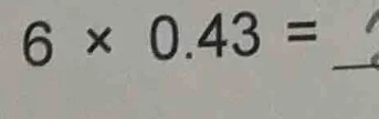 6 × 0.43 =
