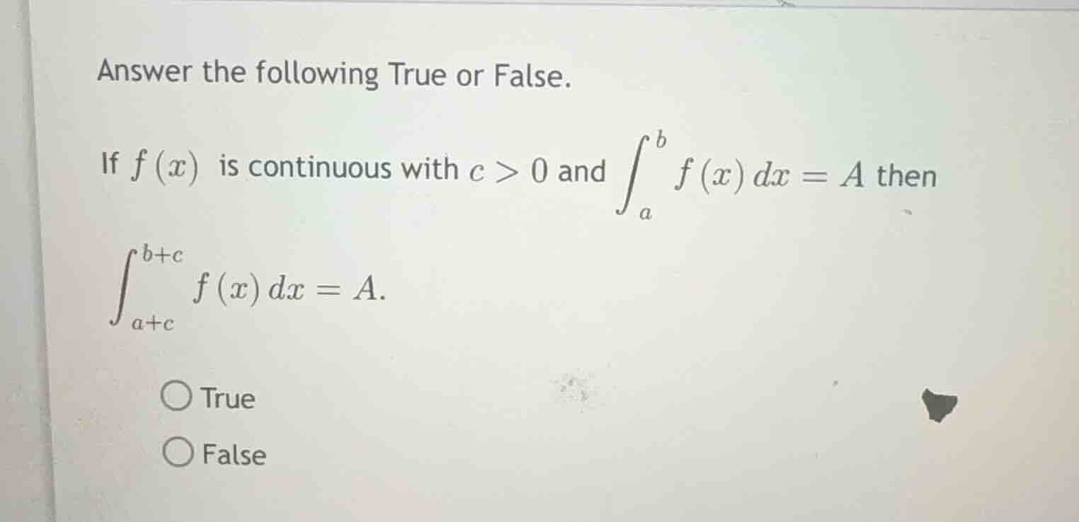 answer the following true or false. if $f(x)$ is continuous with $c > 0…