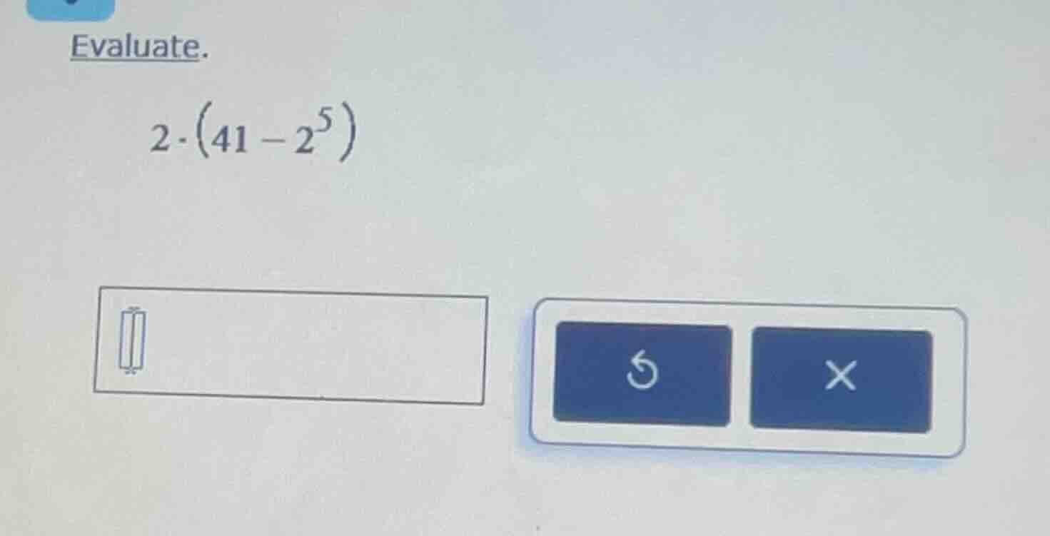 evaluate. 2·(41 - 2⁵)