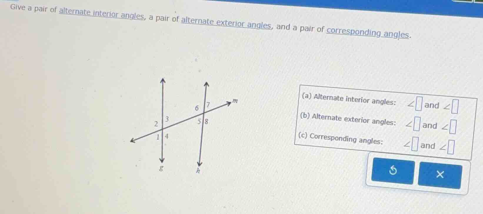 give a pair of alternate interior angles, a pair of alternate exterior …