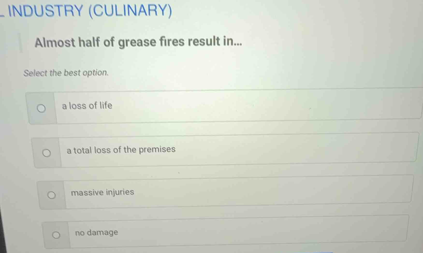 industry (culinary) almost half of grease fires result in... select the…