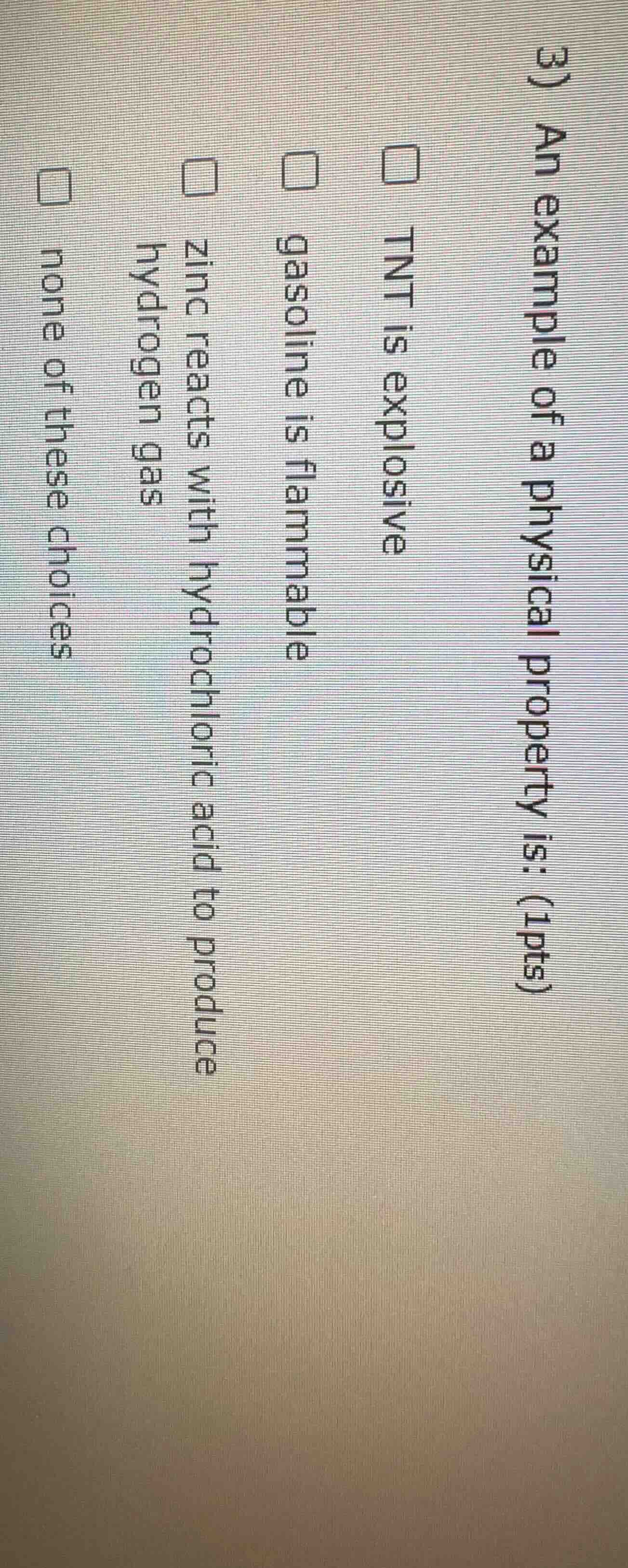 3) an example of a physical property is: (1pts) tnt is explosive gasoli…
