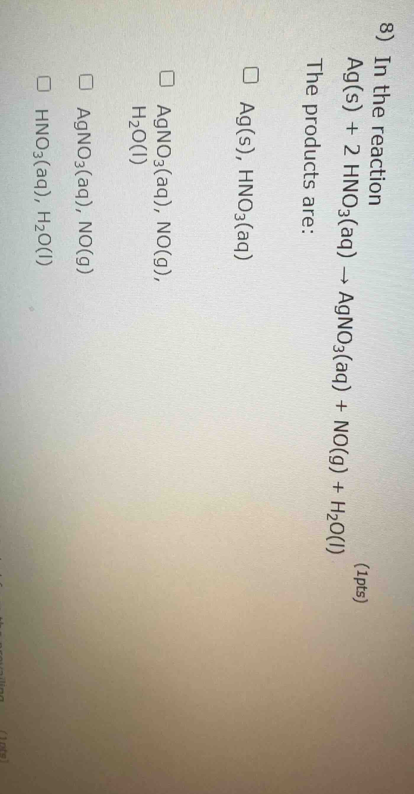 8) in the reaction ag(s) + 2 hno3(aq) → agno3(aq) + no(g) + h2o(l) the …