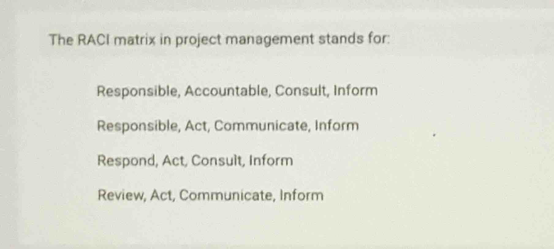 the raci matrix in project management stands for: responsible, accounta…