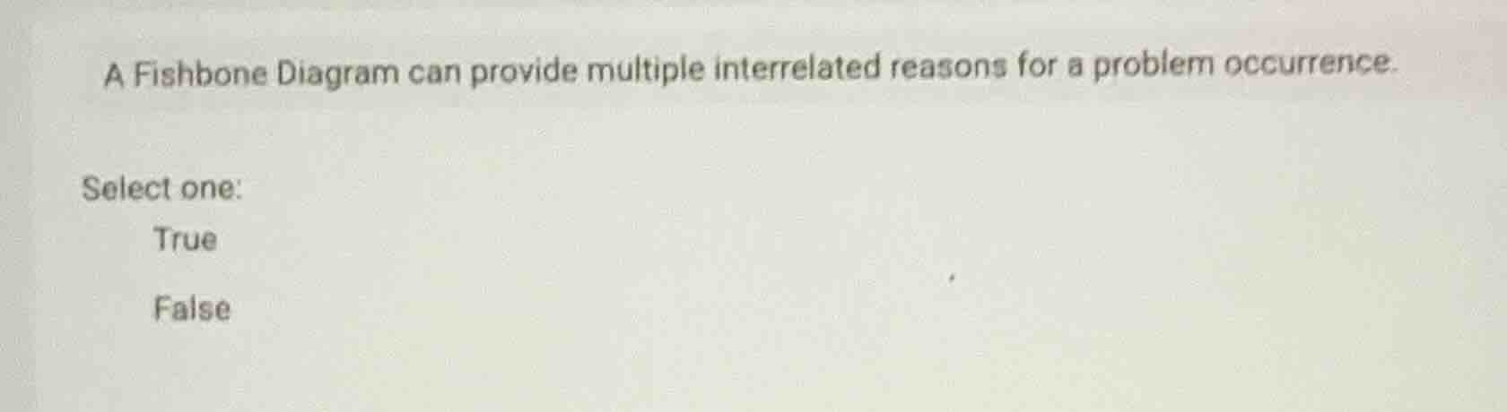 a fishbone diagram can provide multiple interrelated reasons for a prob…