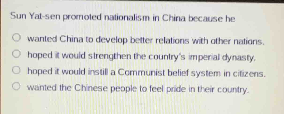sun yat - sen promoted nationalism in china because he wanted china to …