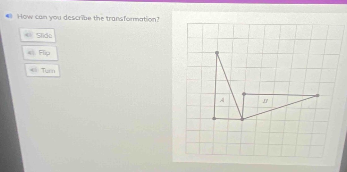 how can you describe the transformation? slide flip turn