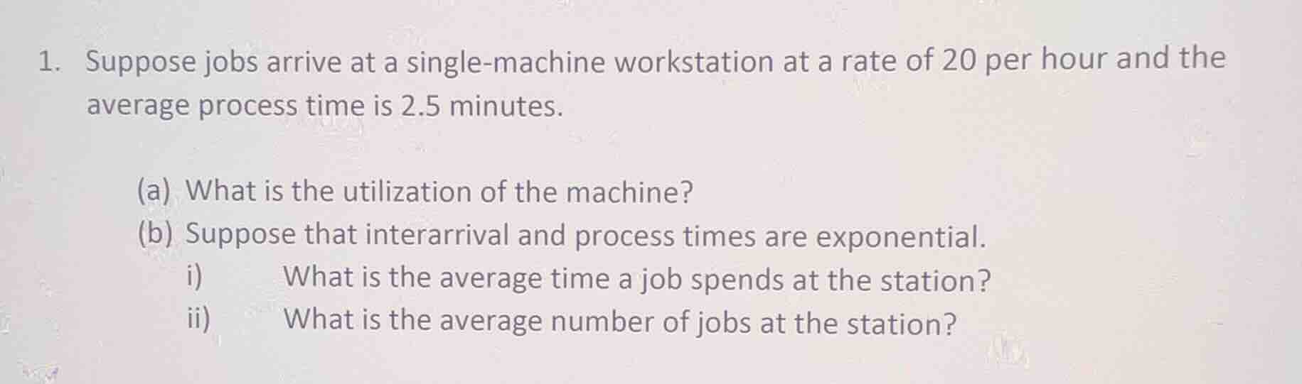 1. suppose jobs arrive at a single - machine workstation at a rate of 2…