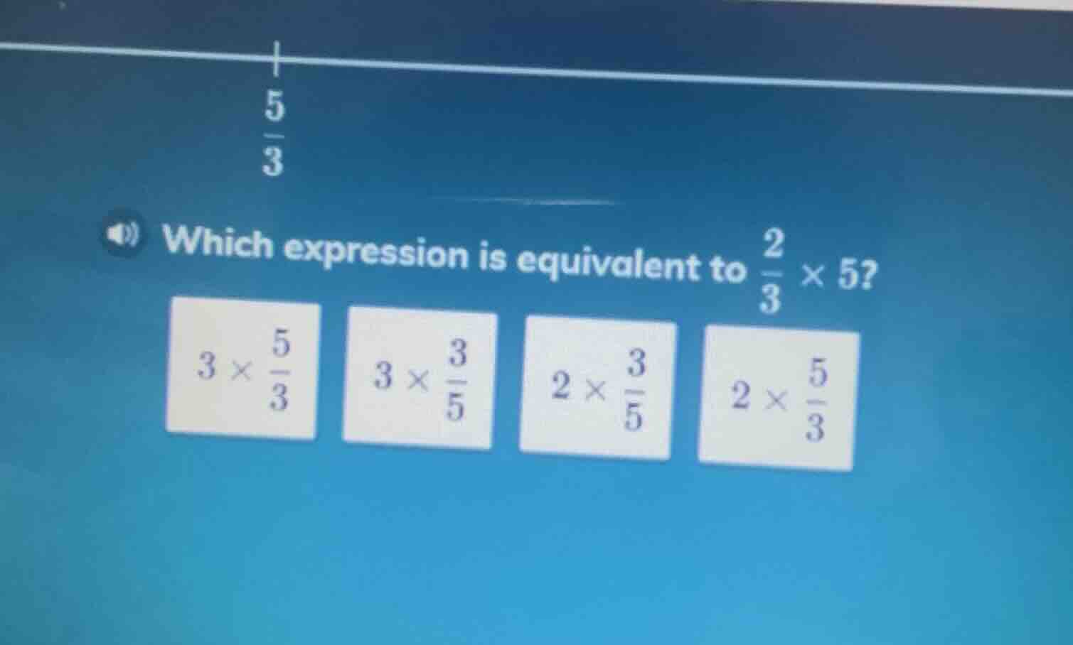 which expression is equivalent to \\(\\frac{2}{3} \\times 5\\)? \\(3 \\…