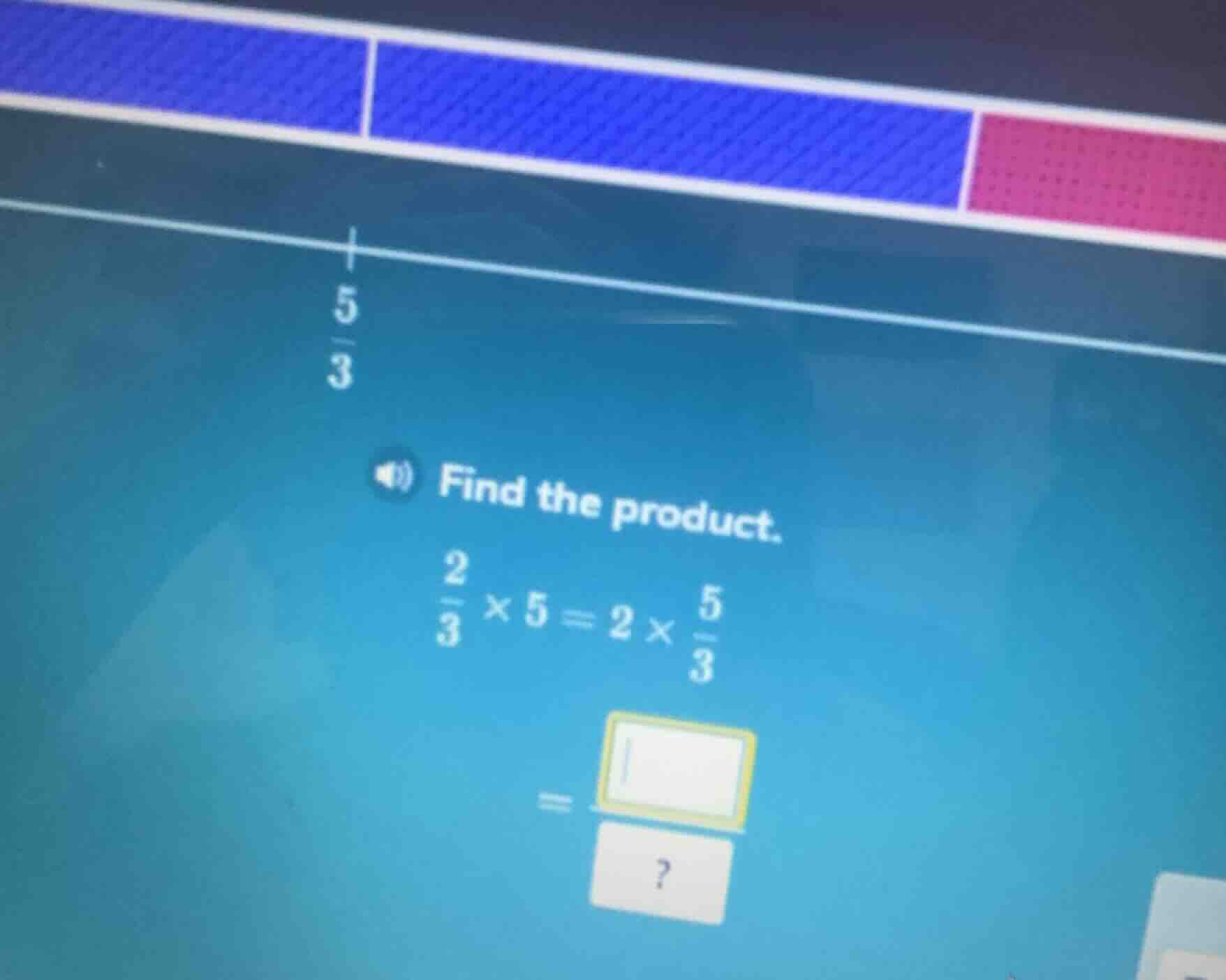 find the product. \\(\frac{2}{3} \\times 5 = 2 \\times \frac{5}{3}\\) =…