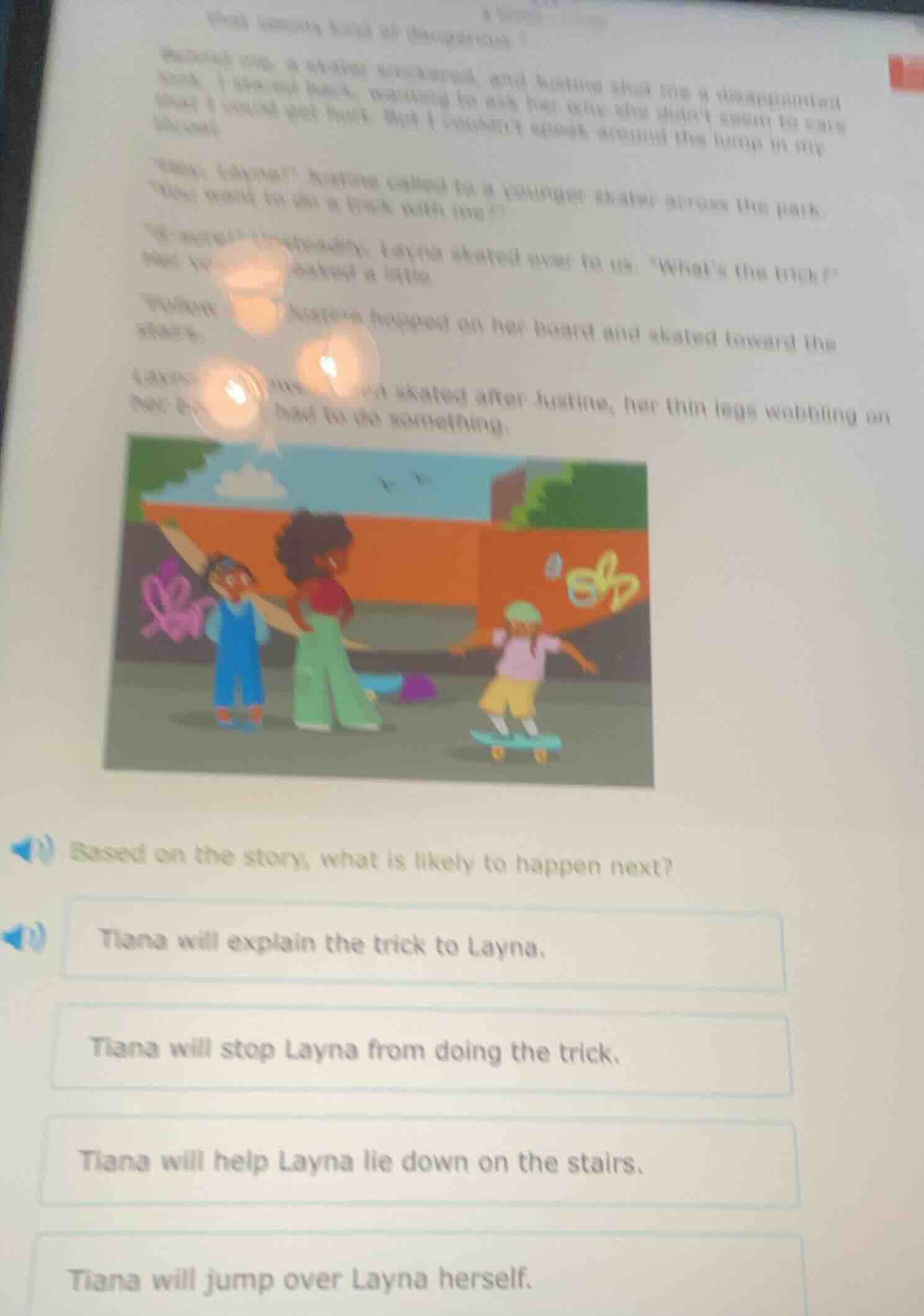 based on the story, what is likely to happen next? tiana will explain t…