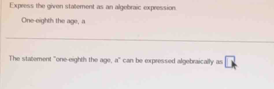 express the given statement as an algebraic expression one - eighth the…