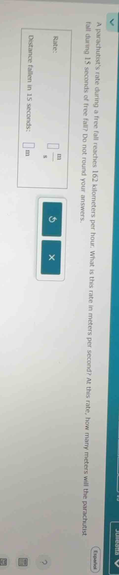 a parachutists rate during a free fall reaches 162 kilometers per hour.…